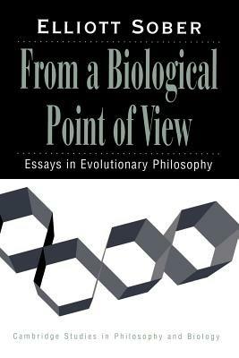 From a Biological Point of View: Essays in Evolutionary Philosophy - Elliott Sober - cover