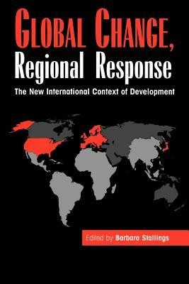 Global Change, Regional Response: The New International Context of Development - cover
