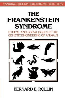 The Frankenstein Syndrome: Ethical and Social Issues in the Genetic Engineering of Animals - Bernard E. Rollin - cover