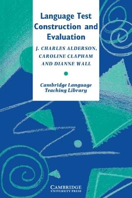 Language Test Construction and Evaluation - J. Charles Alderson,Caroline Clapham,Dianne Wall - cover