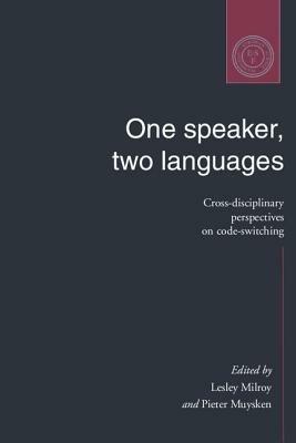 One Speaker, Two Languages: Cross-Disciplinary Perspectives on Code-Switching - cover