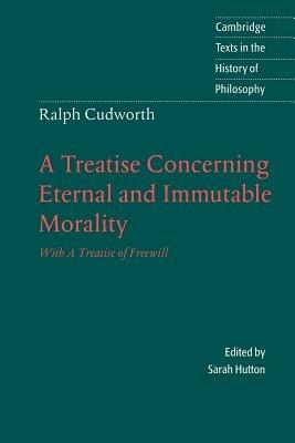 Ralph Cudworth: A Treatise Concerning Eternal and Immutable Morality: With A Treatise of Freewill - Ralph Cudworth - cover