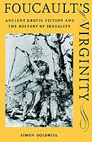 Foucault's Virginity: Ancient Erotic Fiction and the History of Sexuality - Simon Goldhill - cover