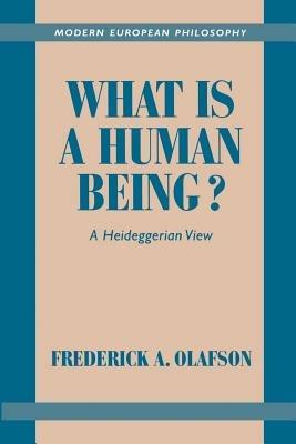 What is a Human Being?: A Heideggerian View - Frederick A. Olafson - cover