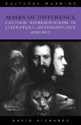 Masks of Difference: Cultural Representations in Literature, Anthropology and Art - David Richards - cover