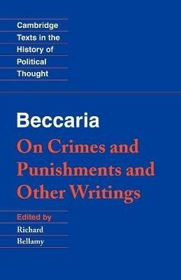 Beccaria: 'On Crimes and Punishments' and Other Writings - Cesare Beccaria - cover