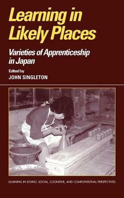 Learning in Likely Places: Varieties of Apprenticeship in Japan - cover