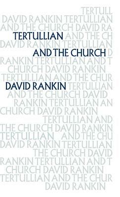 Tertullian and the Church - David Rankin - cover