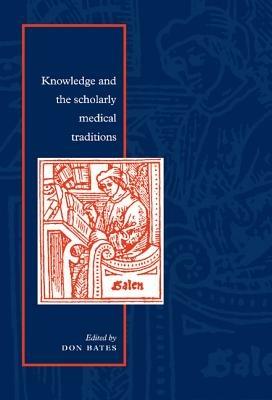 Knowledge and the Scholarly Medical Traditions - Don Bates - cover