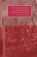 Lay Confraternities and Civic Religion in Renaissance Bologna - Nicholas Terpstra - cover