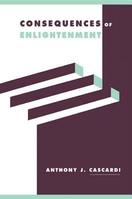 Consequences of Enlightenment - Anthony J. Cascardi - cover