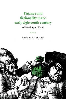 Finance and Fictionality in the Early Eighteenth Century: Accounting for Defoe - Sandra Sherman - cover