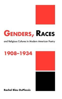 Genders, Races, and Religious Cultures in Modern American Poetry, 1908–1934 - Rachel Blau DuPlessis - cover