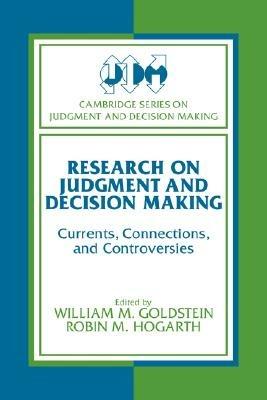 Research on Judgment and Decision Making: Currents, Connections, and Controversies - cover