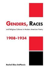 Genders, Races, and Religious Cultures in Modern American Poetry, 1908-1934