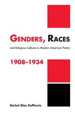 Genders, Races, and Religious Cultures in Modern American Poetry, 1908-1934 - Rachel Blau DuPlessis - cover