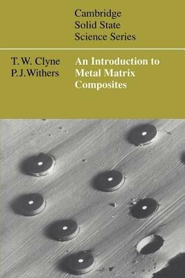 An Introduction to Metal Matrix Composites - T. W. Clyne,P. J. Withers - cover