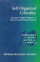 Self-Organized Criticality: Emergent Complex Behavior in Physical and Biological Systems - Henrik Jeldtoft Jensen - cover