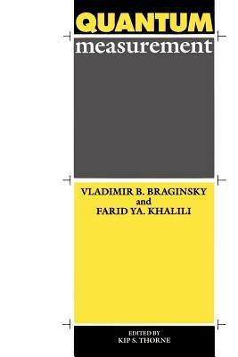 Quantum Measurement - Vladimir B. Braginsky,Farid Ya Khalili,Kip S. Thorne - cover