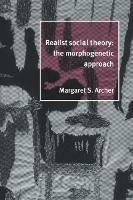 Realist Social Theory: The Morphogenetic Approach - Margaret S. Archer - cover