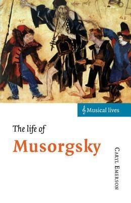 The Life of Musorgsky - Caryl Emerson - cover