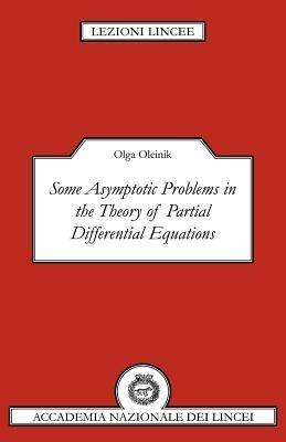 Some Asymptotic Problems in the Theory of Partial Differential Equations - Olga Oleinik - cover