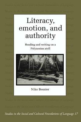 Literacy, Emotion and Authority: Reading and Writing on a Polynesian Atoll - Niko Besnier - cover