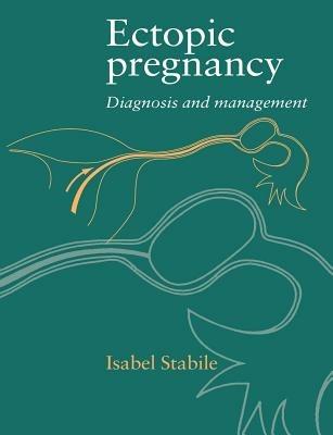 Ectopic Pregnancy: Diagnosis and Management - Isabel Stabile - cover