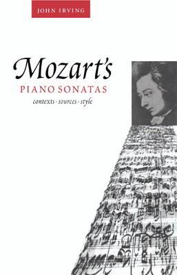 Mozart's Piano Sonatas: Contexts, Sources, Style - John Irving - cover