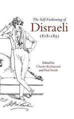 The Self-Fashioning of Disraeli, 1818–1851