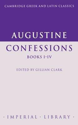 Augustine: Confessions Books I-IV - Augustine - cover