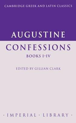 Augustine: Confessions Books I-IV - Augustine - cover