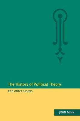 The History of Political Theory and Other Essays - John Dunn - cover