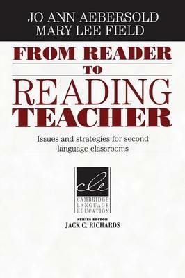 From Reader to Reading Teacher: Issues and Strategies for Second Language Classrooms - Jo Ann Aebersold,Mary Lee Field - cover