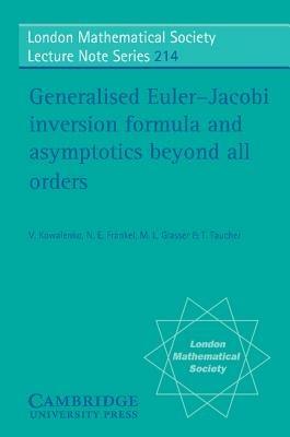 Generalised Euler-Jacobi Inversion Formula and Asymptotics beyond All Orders - Vic Kowalenko,N. E. Frankel,L. Glasser - cover
