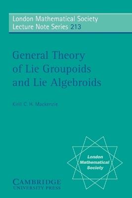 General Theory of Lie Groupoids and Lie Algebroids - Kirill C. H. Mackenzie - cover