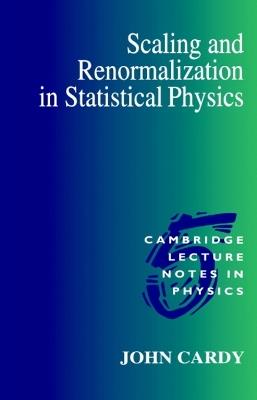 Scaling and Renormalization in Statistical Physics - John Cardy - cover