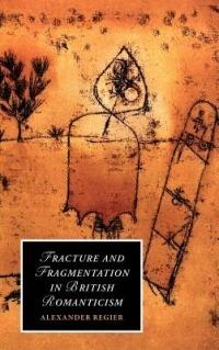 Fracture and Fragmentation in British Romanticism - Alexander Regier - cover