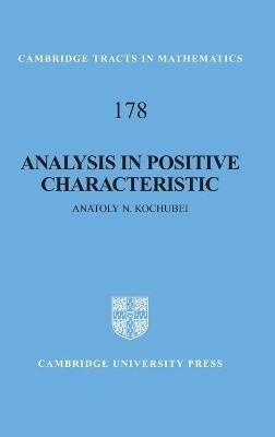 Analysis in Positive Characteristic - Anatoly N. Kochubei - cover