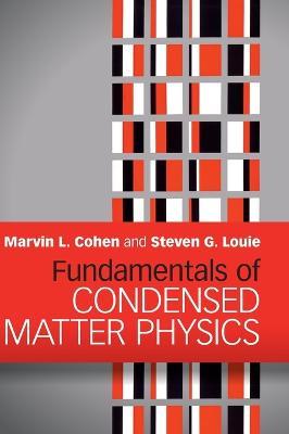 Fundamentals of Condensed Matter Physics - Marvin L. Cohen,Steven G. Louie - cover