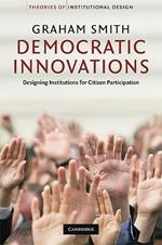 Democratic Innovations: Designing Institutions for Citizen Participation