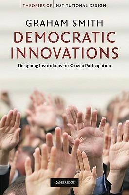 Democratic Innovations: Designing Institutions for Citizen Participation - Graham Smith - cover