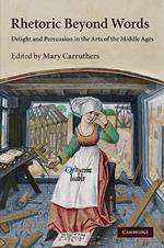 Rhetoric beyond Words: Delight and Persuasion in the Arts of the Middle Ages