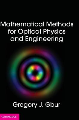 Mathematical Methods for Optical Physics and Engineering - Gregory J. Gbur - cover