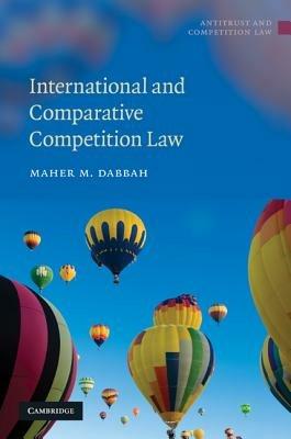 International and Comparative Competition Law - Maher M. Dabbah - cover
