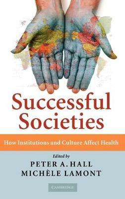 Successful Societies: How Institutions and Culture Affect Health - cover