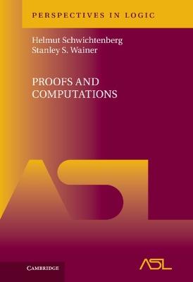 Proofs and Computations - Helmut Schwichtenberg,Stanley S. Wainer - cover