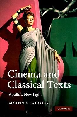 Cinema and Classical Texts: Apollo's New Light - Martin M. Winkler - cover