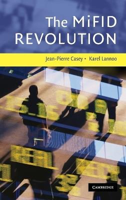 The MiFID Revolution - Jean-Pierre Casey,Karel Lannoo - cover