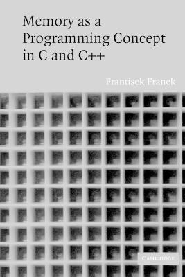 Memory as a Programming Concept in C and C++ - Frantisek Franek - cover